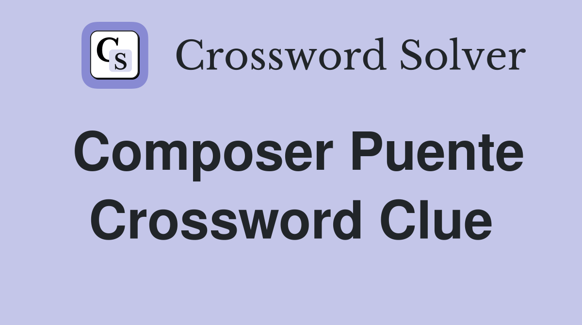 Composer Puente Crossword Clue