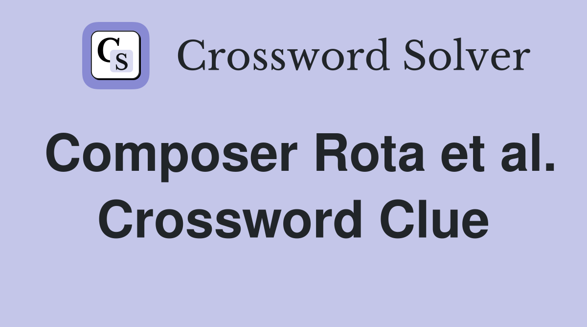 Composer Rota et al. Crossword Clue