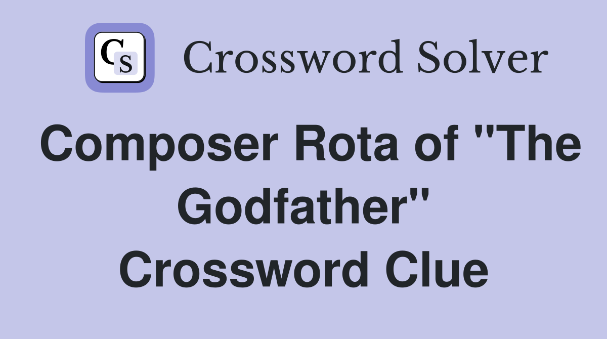 Composer Rota of "The Godfather" Crossword Clue
