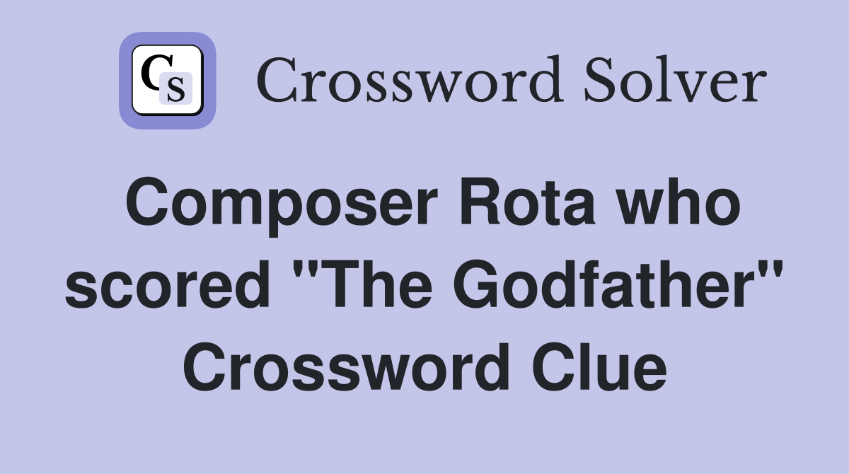 Composer Rota who scored "The Godfather" Crossword Clue