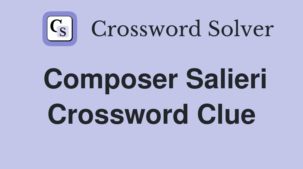 Composer Salieri Crossword Clue