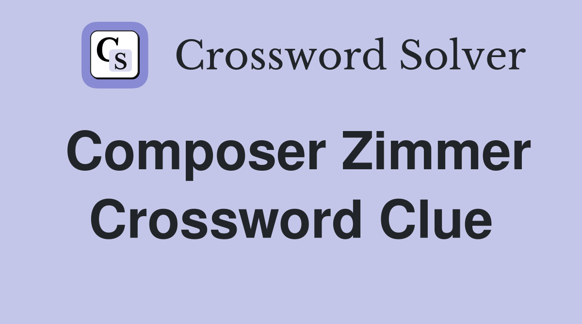 Composer Zimmer Crossword Clue