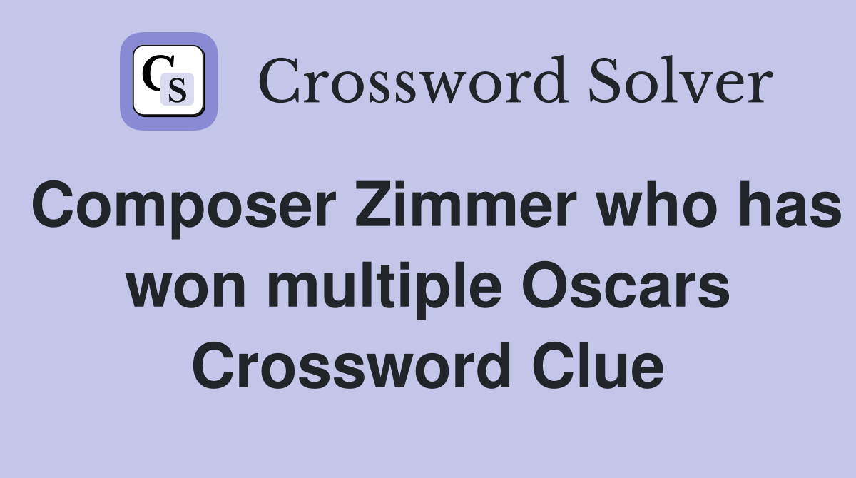 Composer Zimmer who has won multiple Oscars Crossword Clue