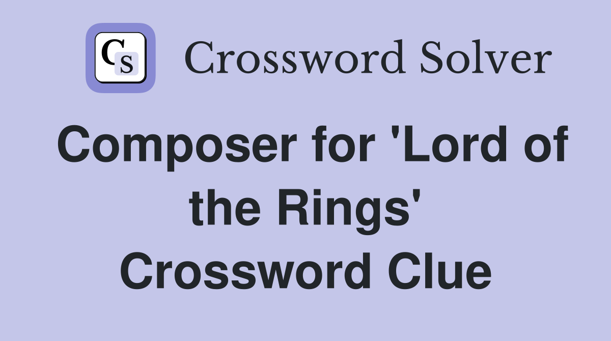 Composer for 'Lord of the Rings' Crossword Clue