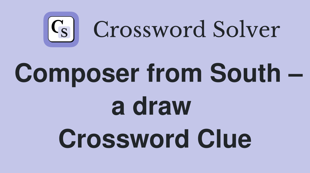 Composer from South – a draw  Crossword Clue