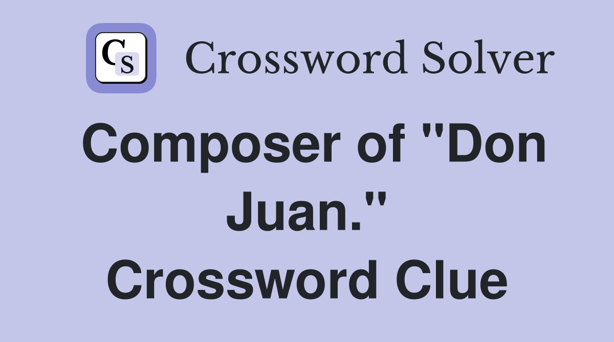 Composer of "Don Juan." Crossword Clue