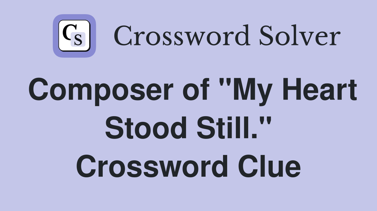 Composer of "My Heart Stood Still." Crossword Clue