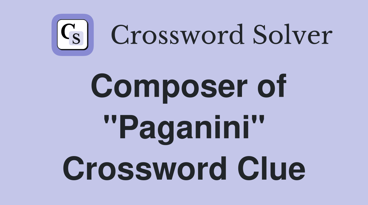 Composer of "Paganini" Crossword Clue