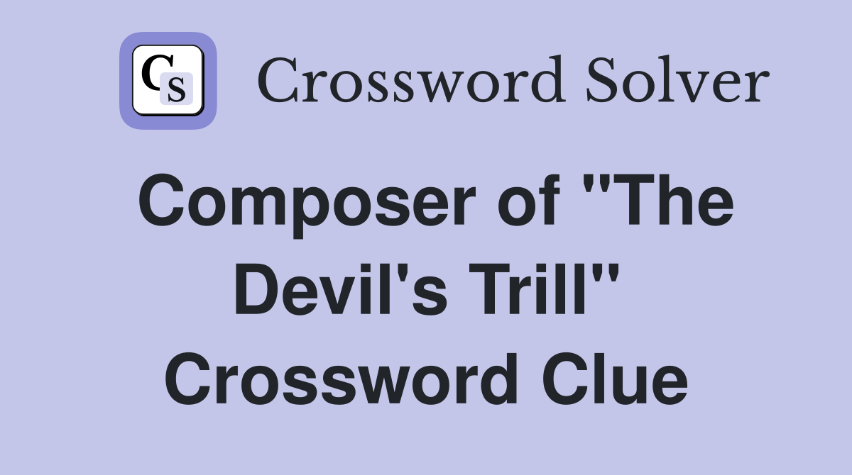 Composer of "The Devil's Trill" Crossword Clue