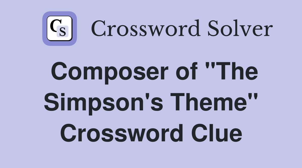Composer of "The Simpson's Theme" Crossword Clue