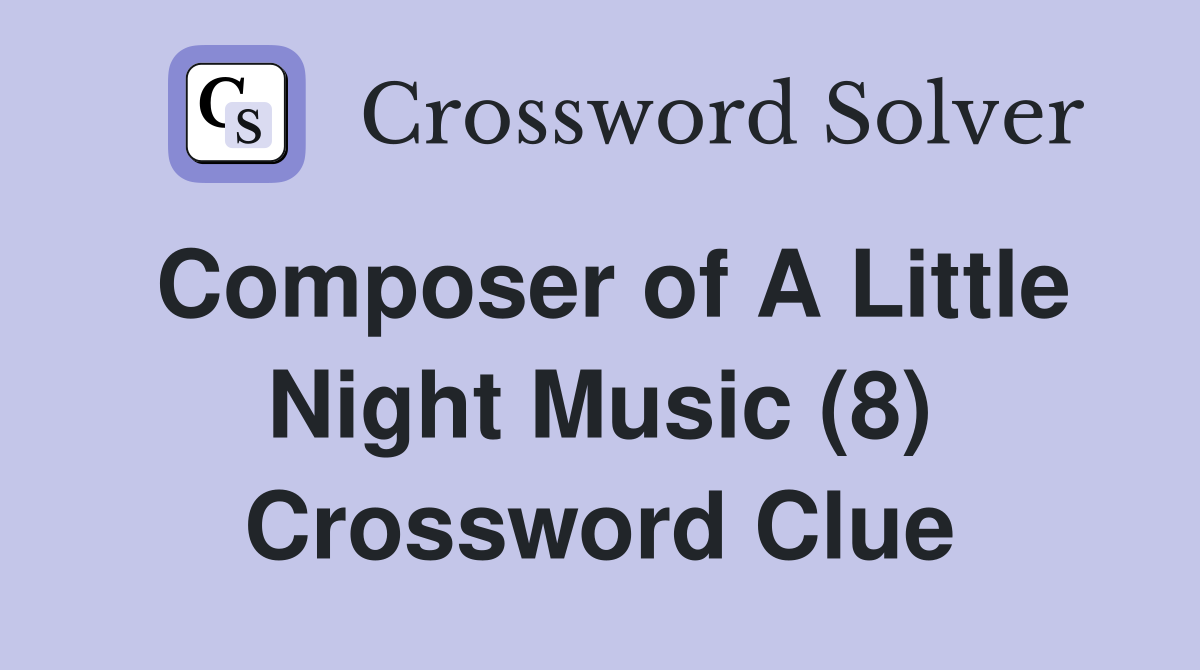 Composer of A Little Night Music (8) Crossword Clue