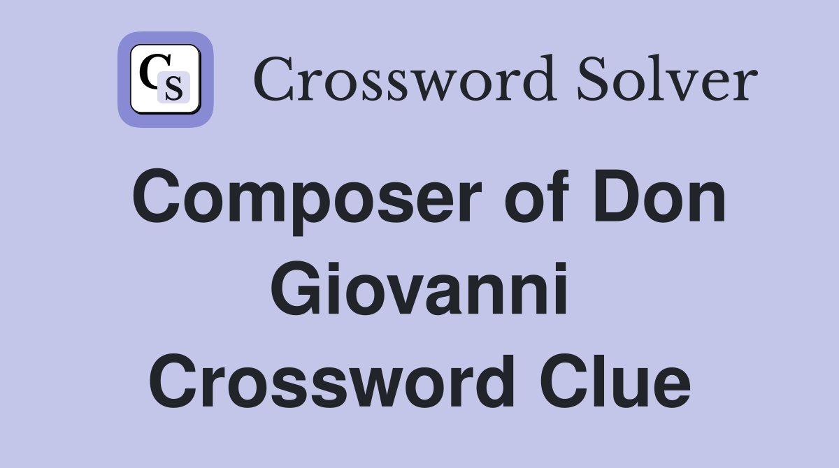 Composer of Don Giovanni Crossword Clue