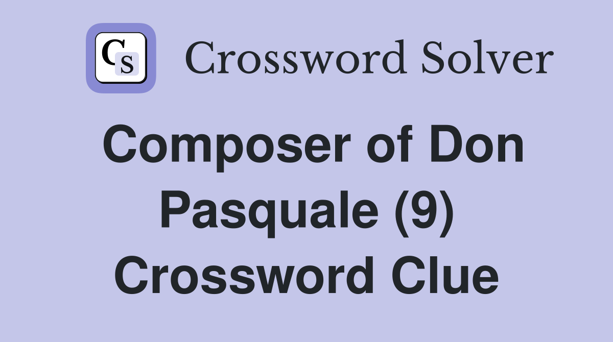 Composer of Don Pasquale (9) Crossword Clue