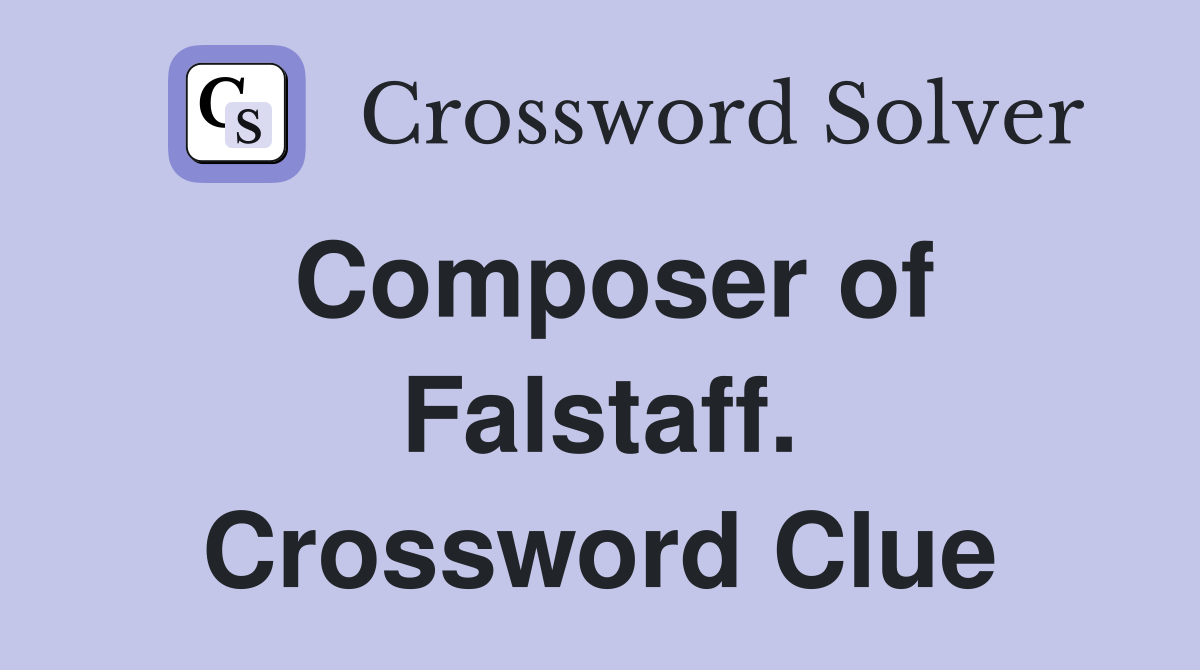 Composer of Falstaff. Crossword Clue