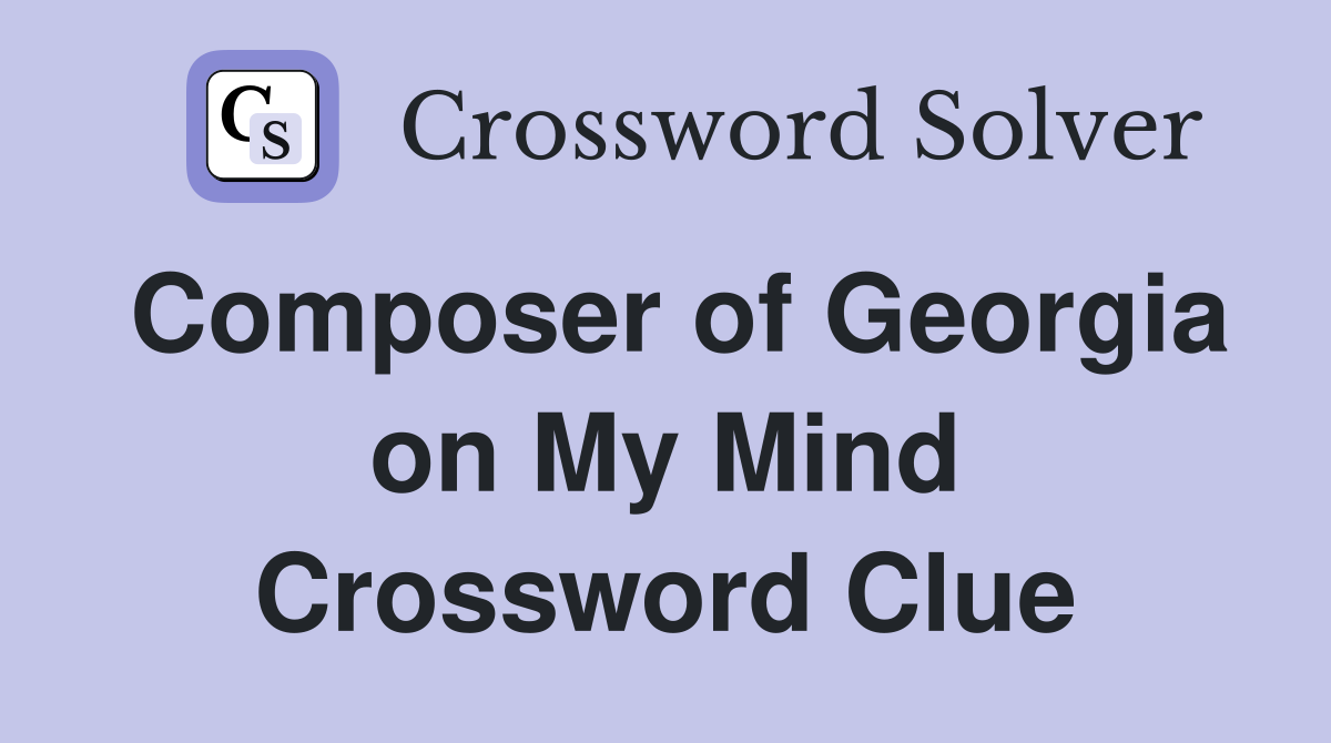 Composer of Georgia on My Mind Crossword Clue