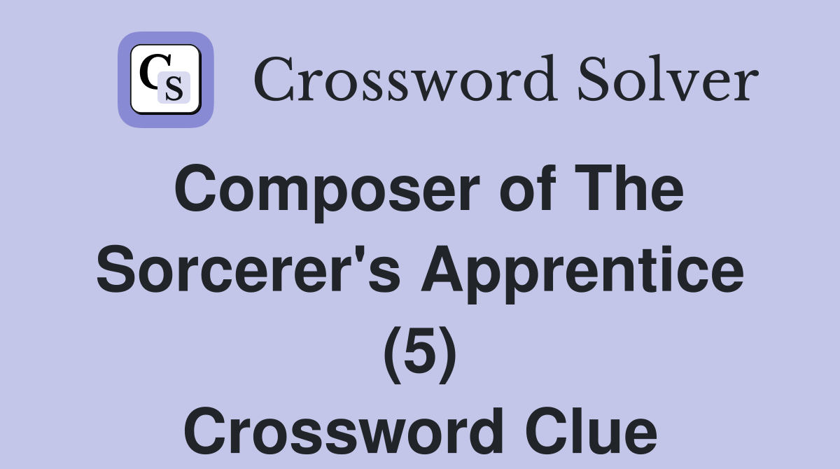 Composer of The Sorcerer's Apprentice (5) Crossword Clue