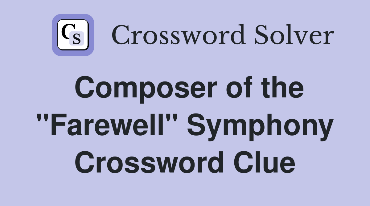 Composer of the "Farewell" Symphony Crossword Clue