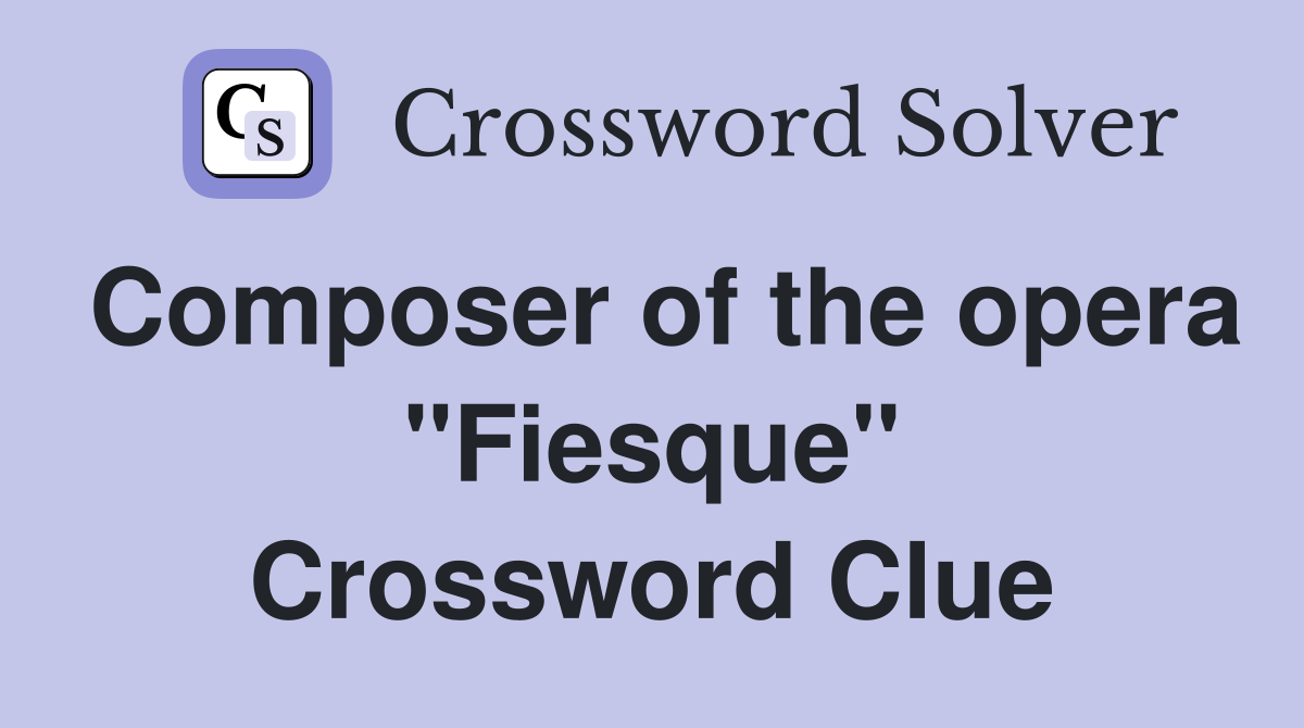 Composer of the opera "Fiesque" Crossword Clue