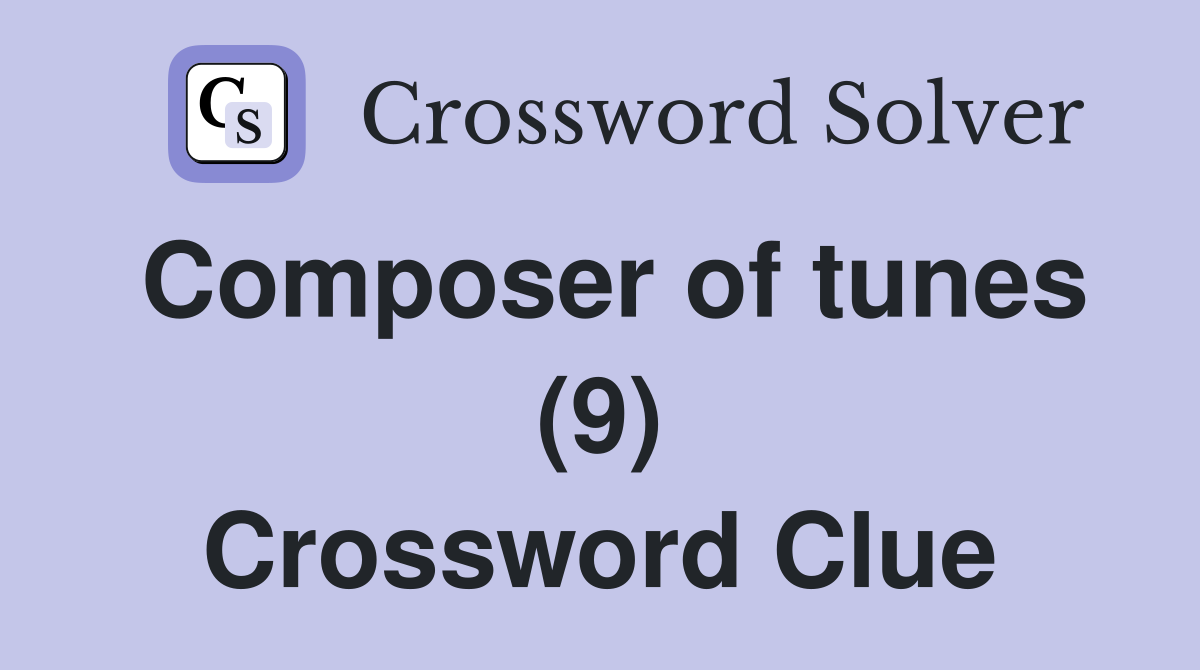 Composer of tunes (9) Crossword Clue