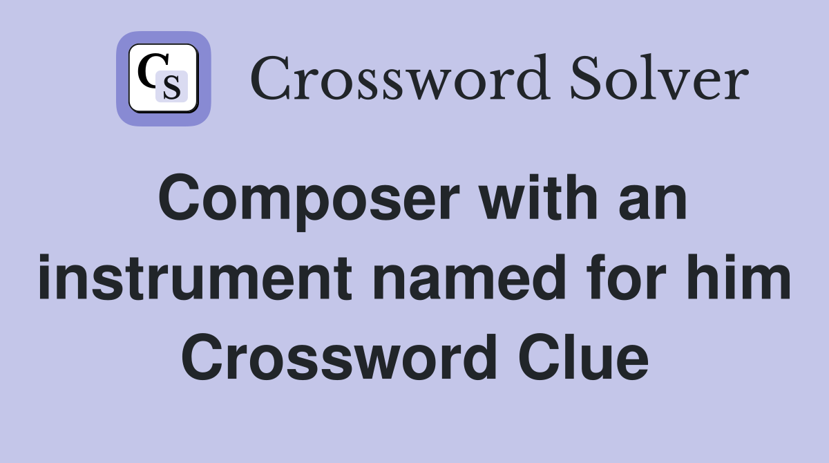 Composer with an instrument named for him Crossword Clue