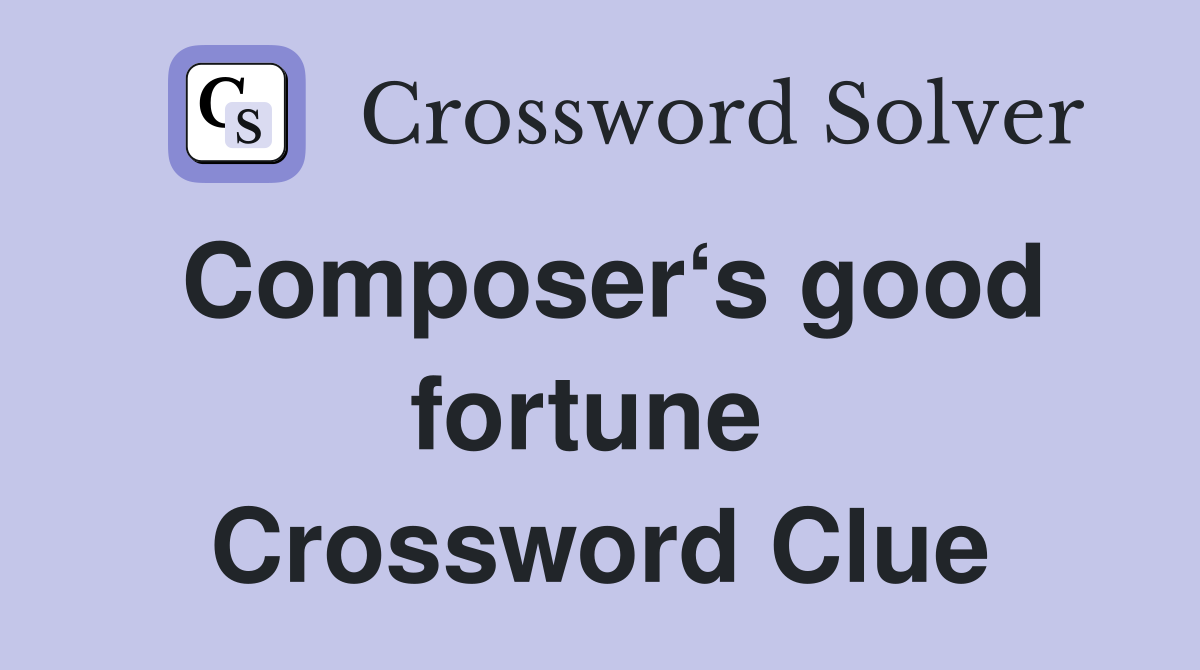 Composer‘s good fortune  Crossword Clue