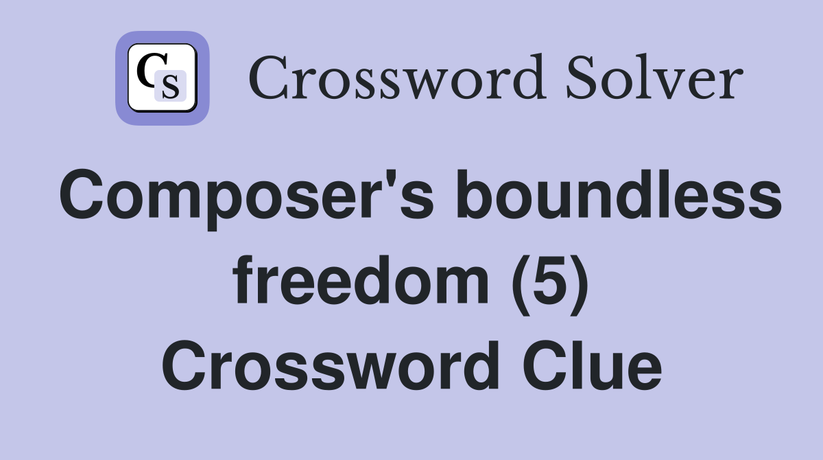 Composer's boundless freedom (5) Crossword Clue