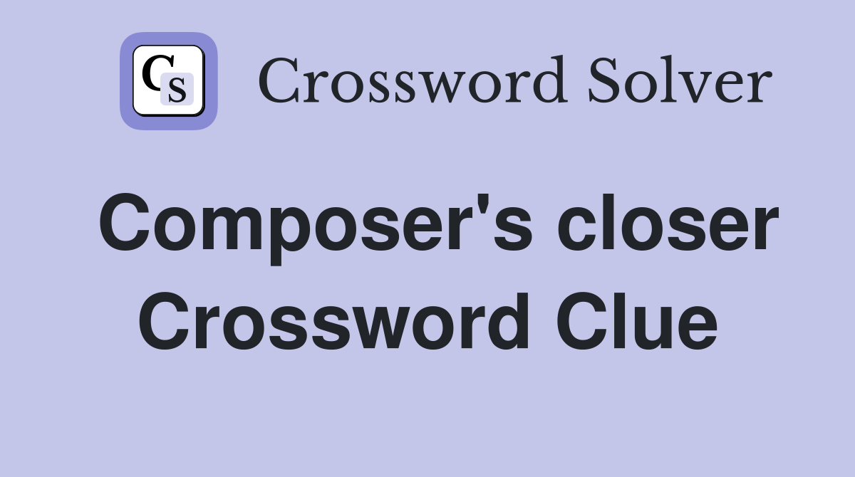 Composer's closer Crossword Clue