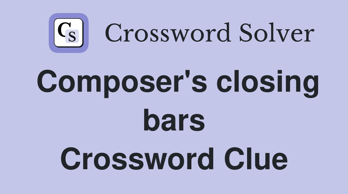 Composer's closing bars Crossword Clue
