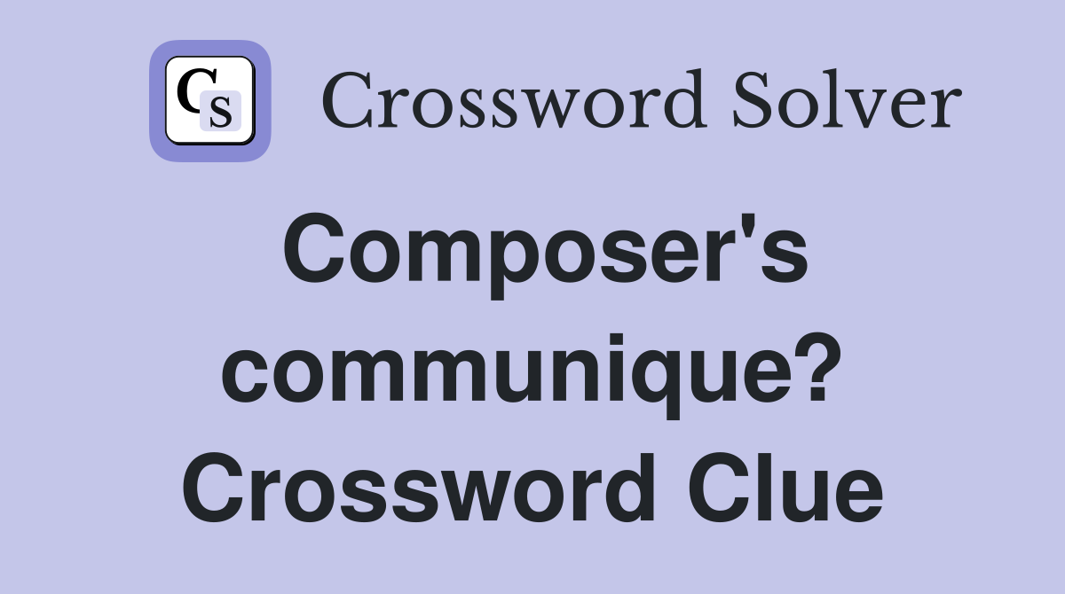 Composer's communique? Crossword Clue