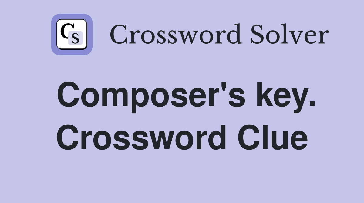 Composer's key. Crossword Clue