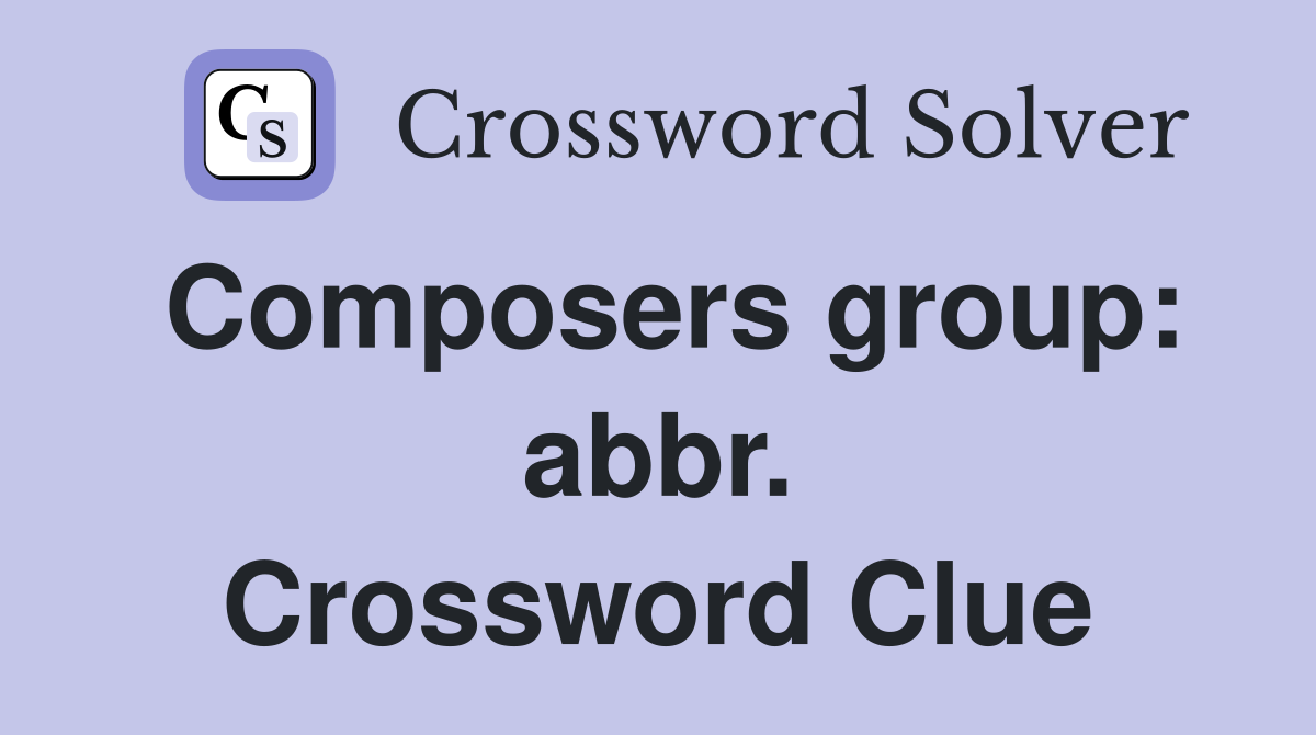 Composers group: abbr. Crossword Clue