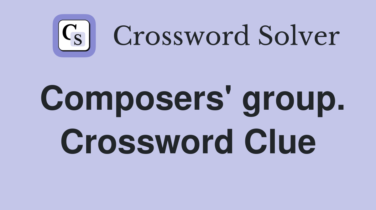Composers' group. Crossword Clue