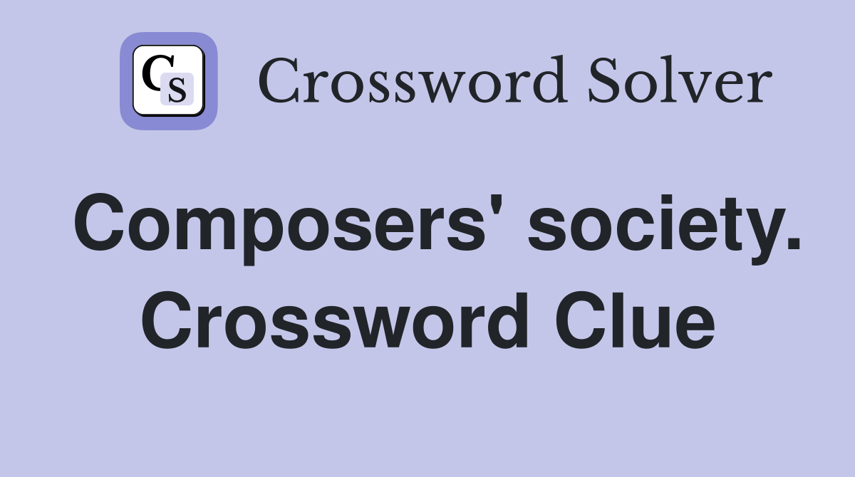 Composers' society. Crossword Clue