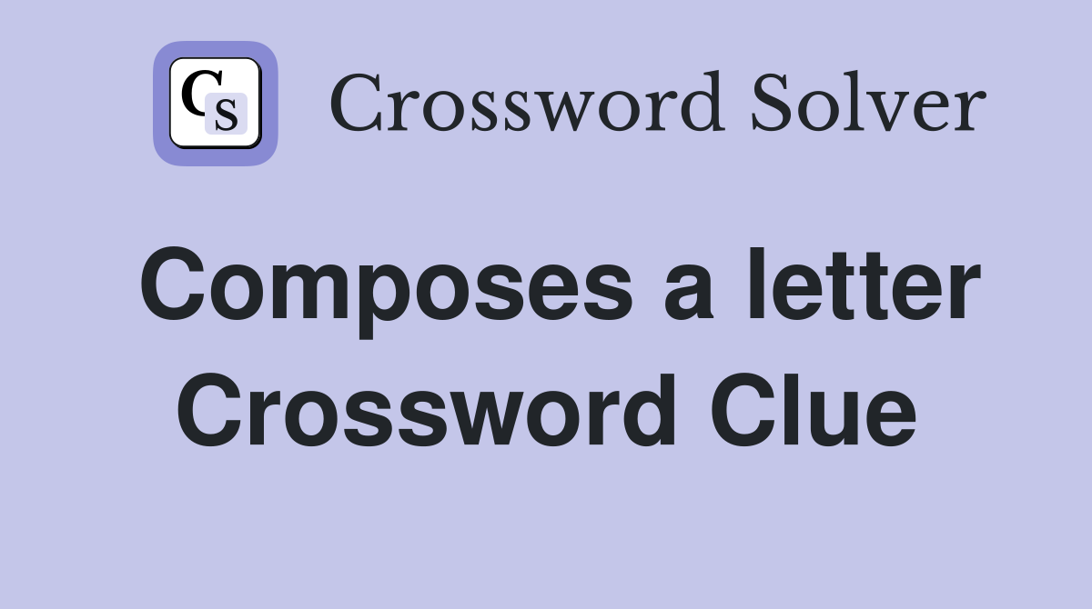 Composes a letter Crossword Clue