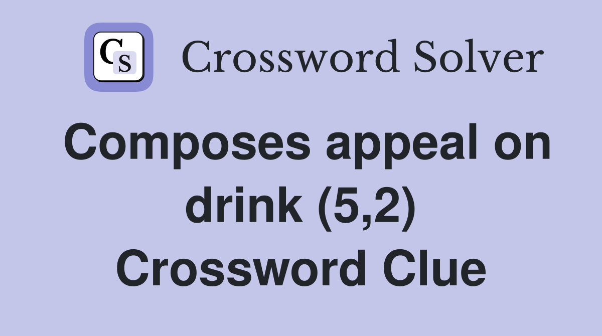 Composes appeal on drink (5,2) Crossword Clue