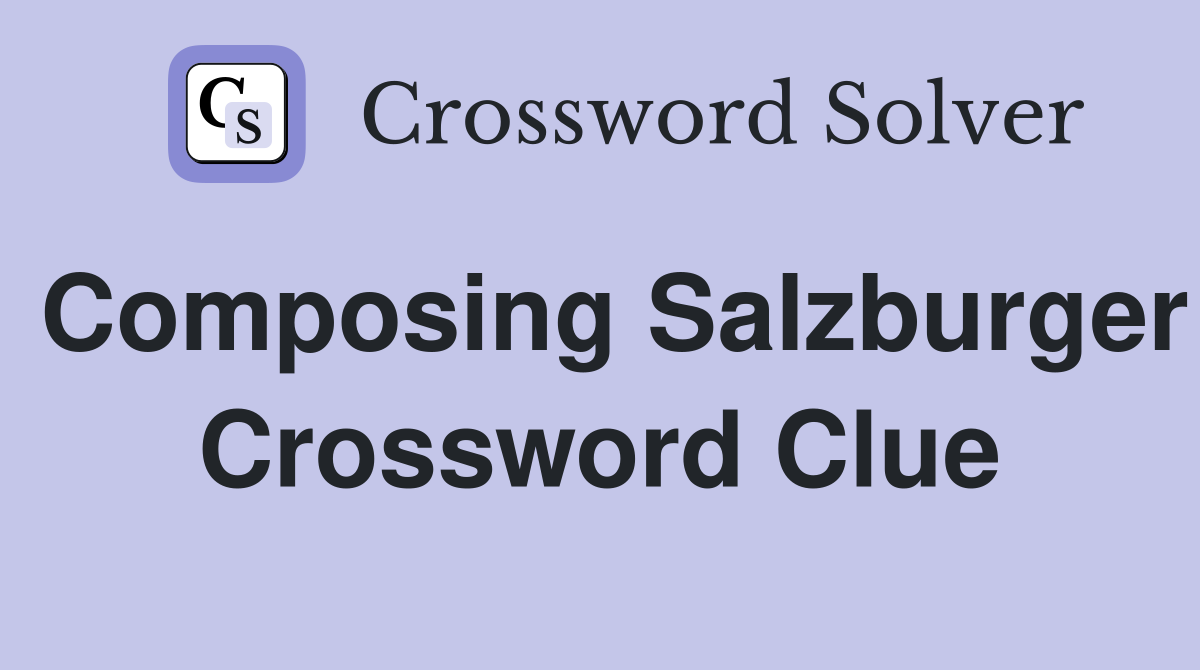 Composing Salzburger Crossword Clue