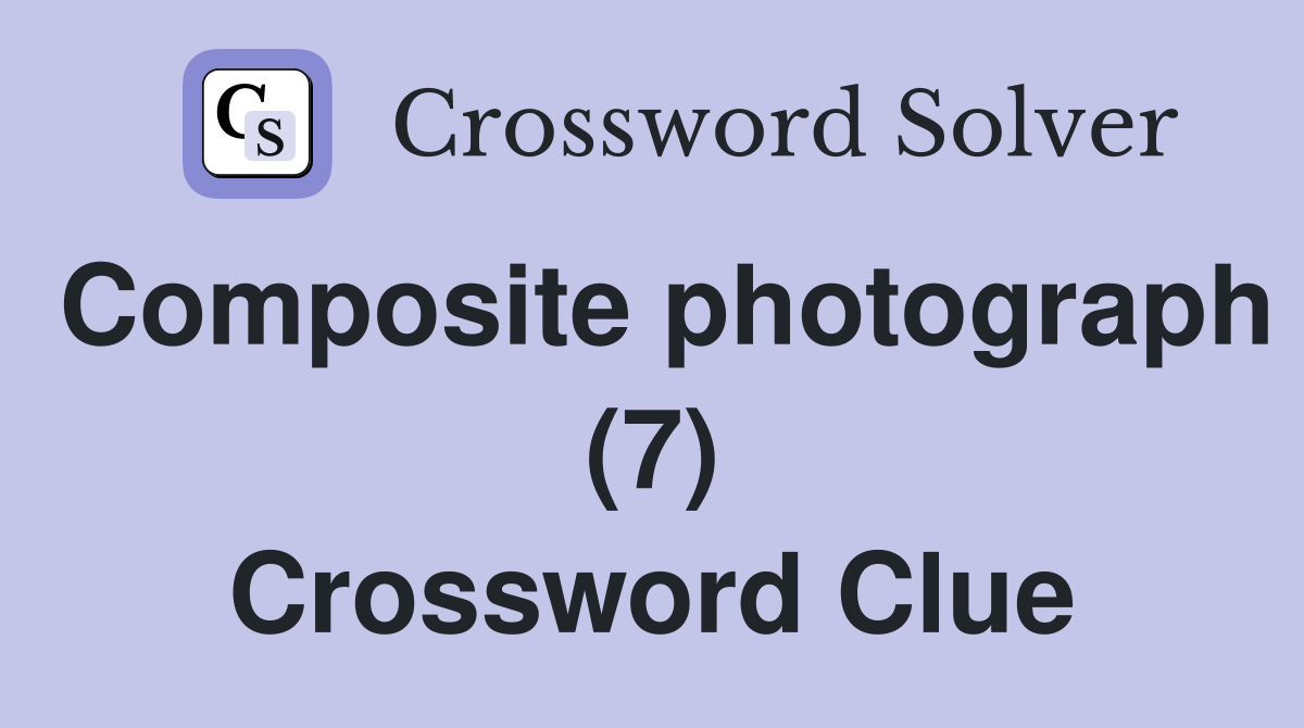 Composite photograph (7) Crossword Clue