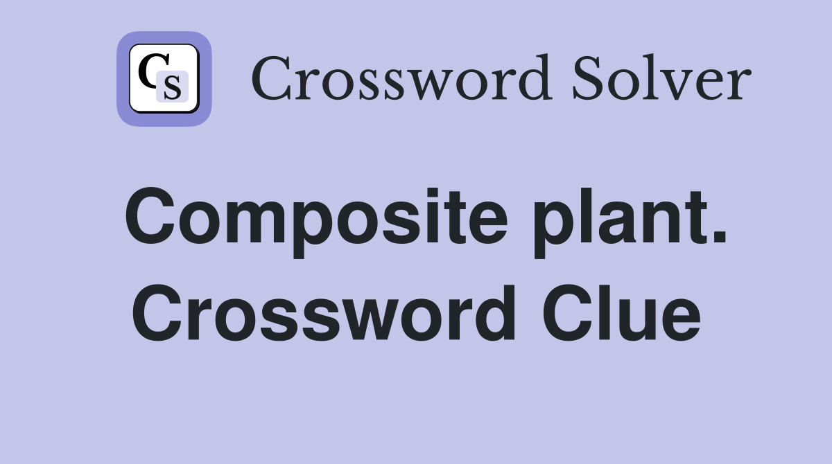 Composite plant. Crossword Clue