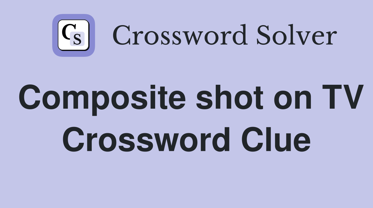 Composite shot on TV Crossword Clue