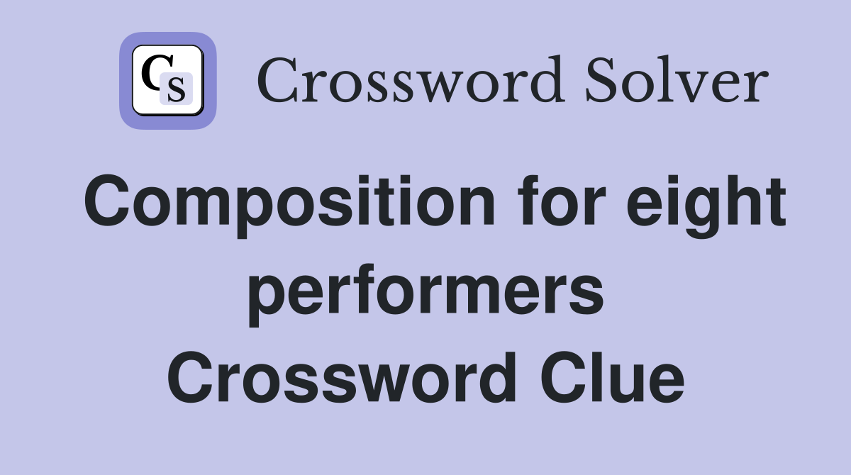 Composition for eight performers Crossword Clue