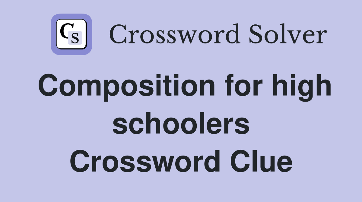 Composition for high schoolers Crossword Clue