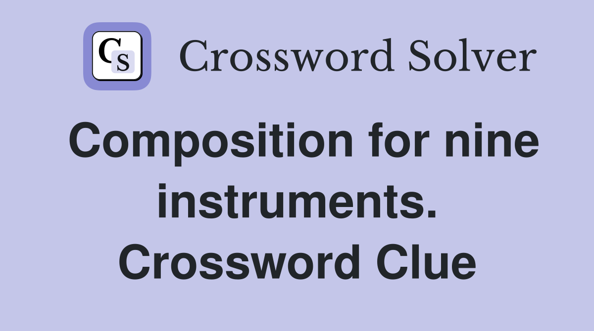 Composition for nine instruments. Crossword Clue