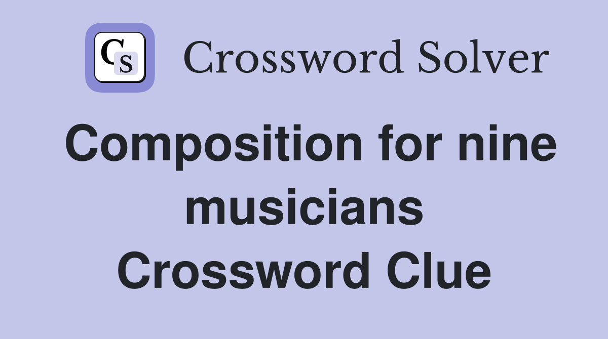 Composition for nine musicians Crossword Clue
