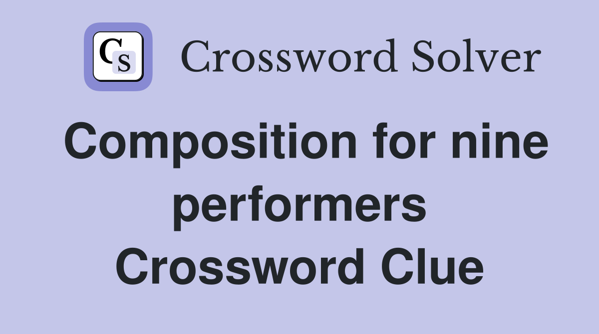 Composition for nine performers Crossword Clue