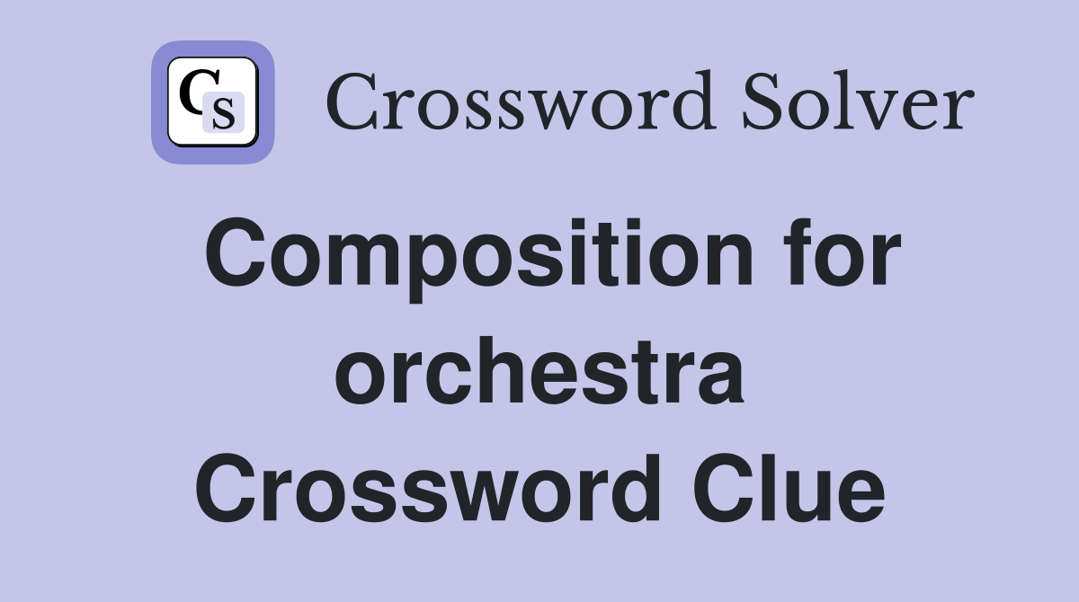 Composition for orchestra Crossword Clue