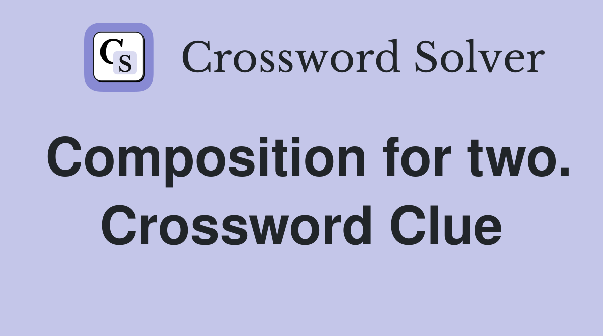 Composition for two. Crossword Clue