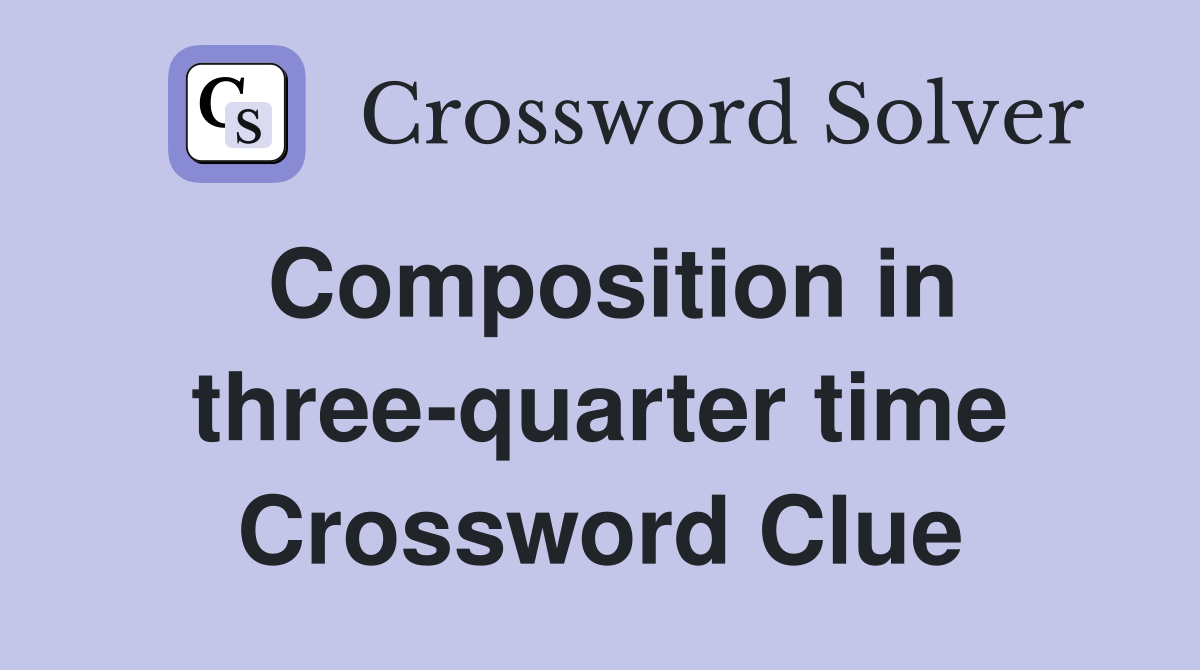 Composition in three-quarter time Crossword Clue