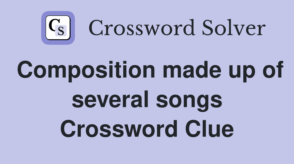 Composition made up of several songs Crossword Clue