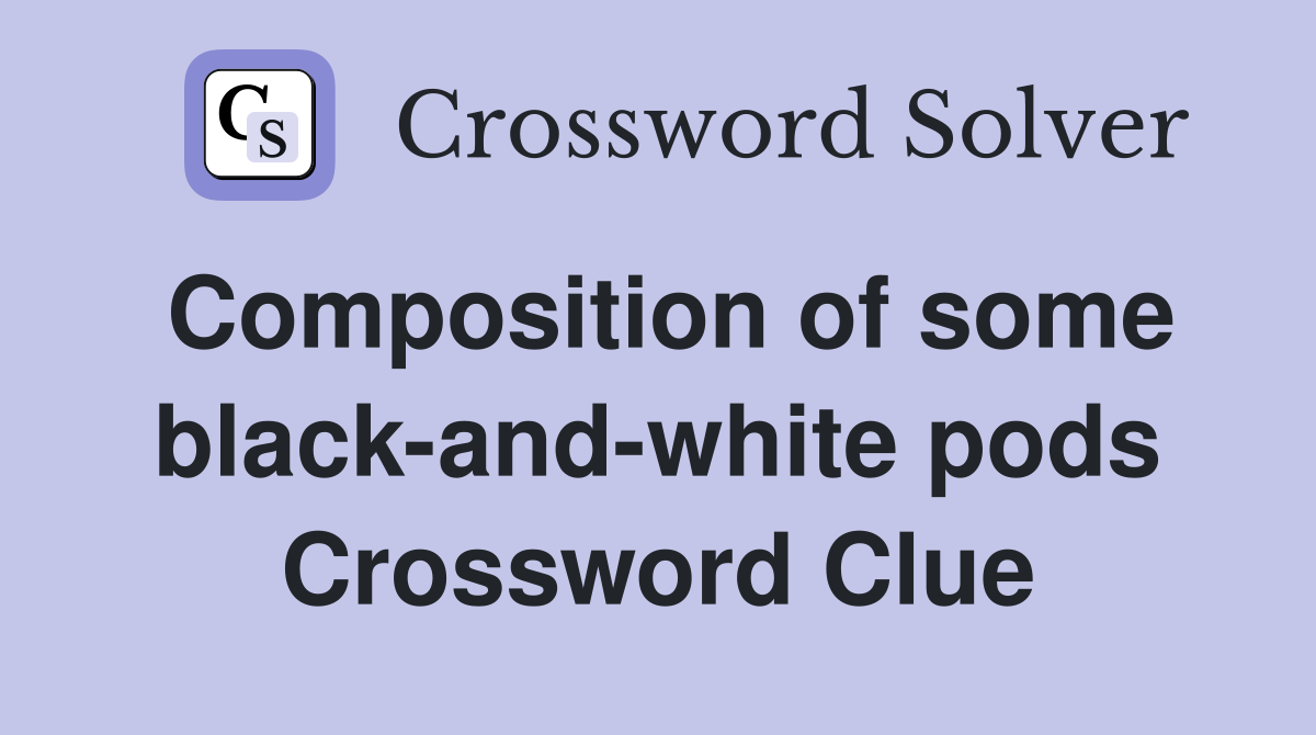 Composition of some black-and-white pods Crossword Clue