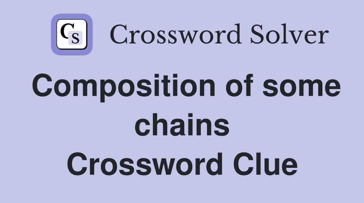 Composition of some chains Crossword Clue